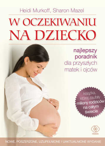 W oczekiwaniu na dziecko Murkoff Heidi, Mazel Sharon