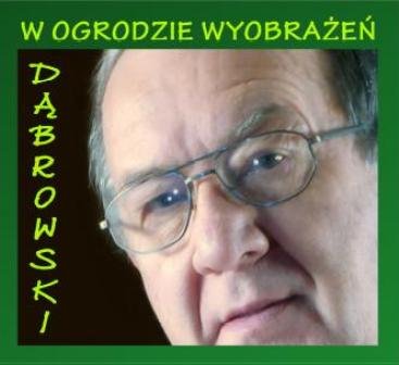W Ogrodzie Wyobrażeń Dąbrowski Andrzej