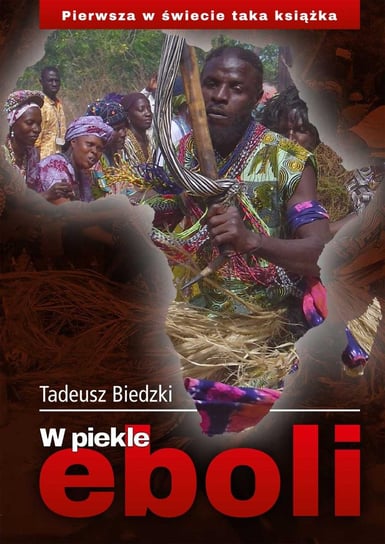 W piekle eboli Biedzki Tadeusz
