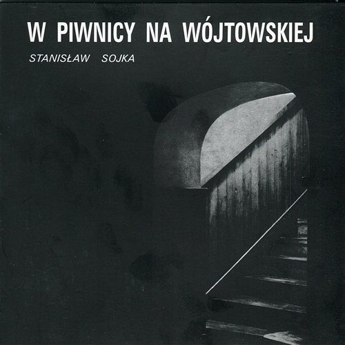 W Piwnicy Na Wójtowskiej Stanisław Sojka