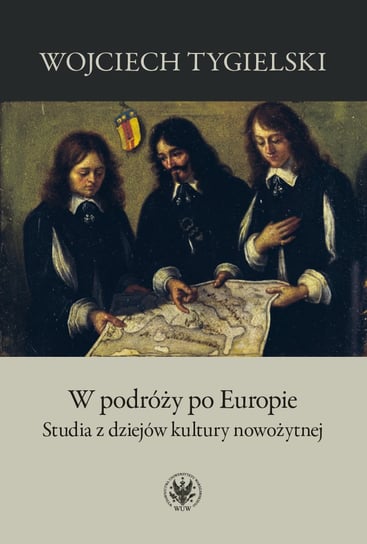 W podróży po Europie. Studia z dziejów kultury nowożytnej - ebook PDF Tygielski Wojciech, Kalinowska Anna