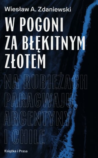 W pogoni za błękitnym złotem Zdaniewski Wiesław A.