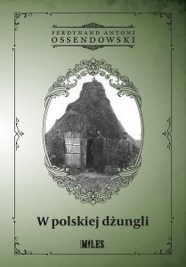 W polskiej dżungli Ossendowski Antoni Ferdynand