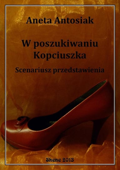 W poszukiwaniu Kopciuszka. Scenariusz przedstawienia - ebook PDF Antosiak Aneta