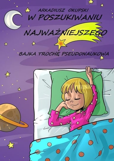 W poszukiwaniu najważniejszego. Bajka trochę pseudonaukowa - ebook epub Arkadiusz Okupski