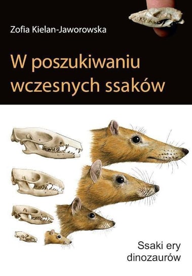 W poszukiwaniu wczesnych ssaków Kielan-Jaworowska Zofia