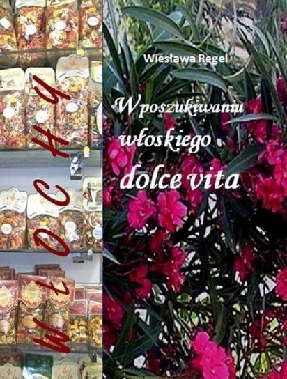 W poszukiwaniu włoskiego dolce vita Regel Wiesława