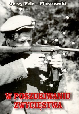 W Poszukiwaniu Zwycięstwa Piastowski-Pelc Jerzy