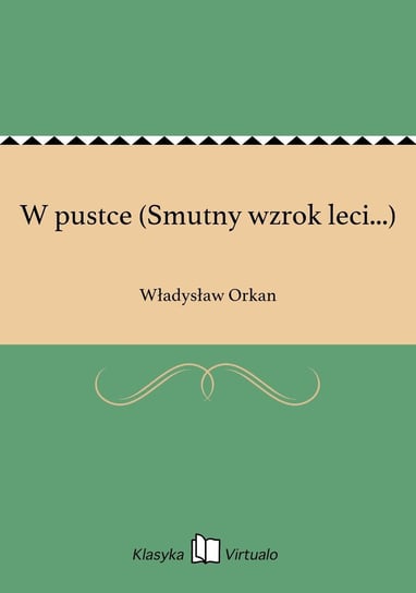 W pustce (Smutny wzrok leci...) Orkan Władysław