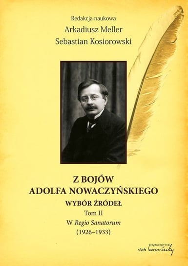 W Regio Sanatorum (1926-1933). Z bojów Adolfa Nowaczyńskiego. Tom 2 Opracowanie zbiorowe