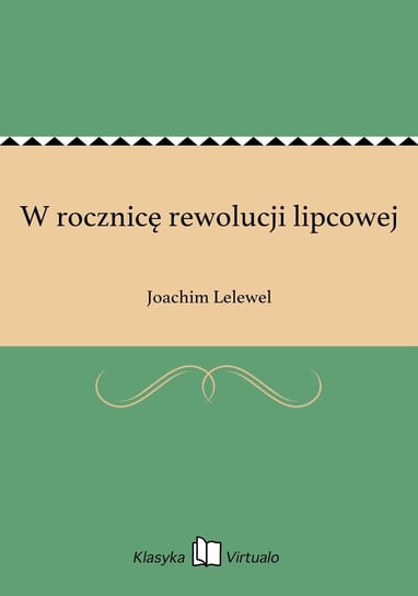 W rocznicę rewolucji lipcowej Lelewel Joachim