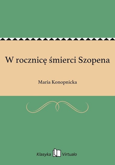 W rocznicę śmierci Szopena Konopnicka Maria