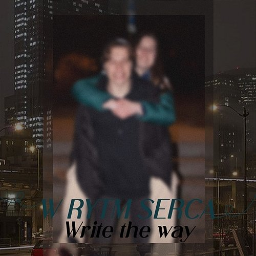 W rytm serca Write the way