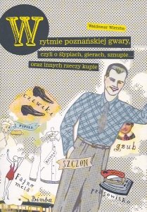 W rytmie poznańskiej gwary Wierzba Waldemar