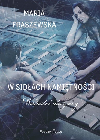 W sidłach namiętności. Wirtualni ulicznicy - ebook mobi Maria Fraszewska