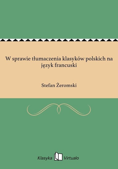W sprawie tłumaczenia klasyków polskich na język francuski Żeromski Stefan