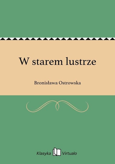 W starem lustrze Ostrowska Bronisława