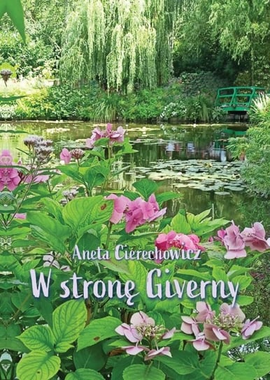 W stronę Giverny Cierechowicz Aneta