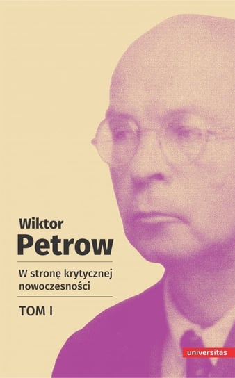 W stronę krytycznej nowoczesności. Tom 1 Wiktor Petrow