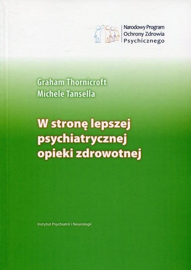 W stronę lepszej psychiatrycznej opieki zdrowotnej Trornicroft Graham, Tansella Michele