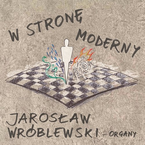 W stronę Moderny - Jarosław Wróblewski - organy Jarosław Wróblewski