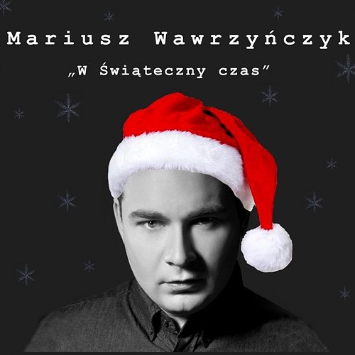 W świąteczny czas Mariusz Wawrzyńczyk
