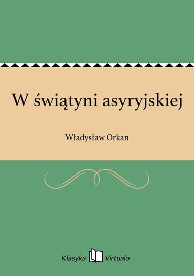 W świątyni asyryjskiej Orkan Władysław