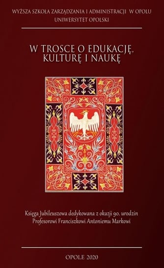 W trosce o edukację, kulturę i naukę Opracowanie zbiorowe