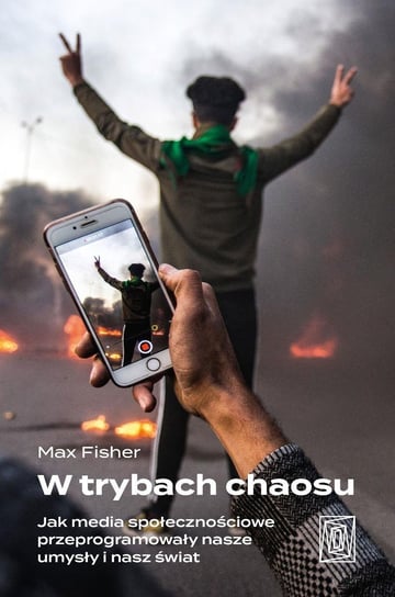 W trybach chaosu. Jak media społecznościowe przeprogramowały nasze umysły i nasz świat - ebook epub Max Fisher