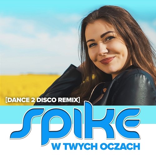 W Twych Oczach (Dance 2 Disco Remix) Spike