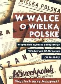W Walce o Wielką Polskę Muszyński Wojciech J.