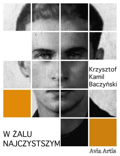 W żalu najczystszym Baczyński Krzysztof Kamil