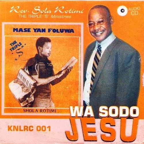 Wa Sodo Jesu Rev Sola Rotimi