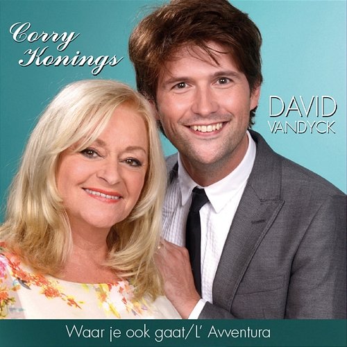 Waar Je Ook Gaat/ L' Avventura Corry Konings feat. David Vandyck