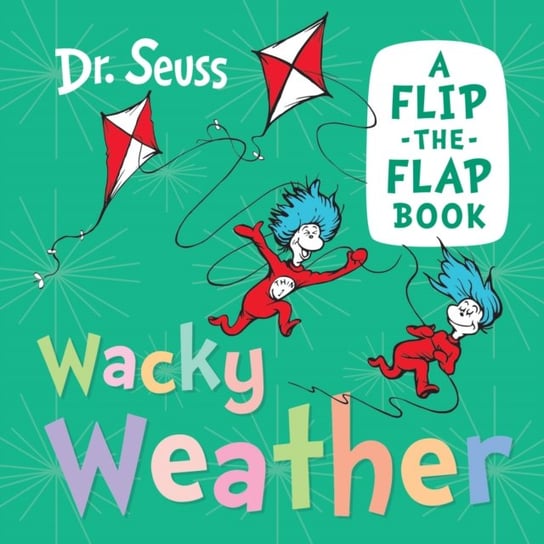 Wacky Weather: A Flip-the-Flap Book Dr. Seuss