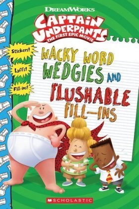 Wacky Word Wedgies and Flushable Fill-ins (Captain Underpant Dewin Howie