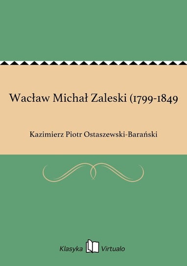 Wacław Michał Zaleski (1799-1849) Ostaszewski-Barański Kazimierz Piotr