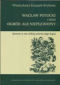 Wacław Potocki i jego Ogród ale Nieplewiony Książek-Bryłowa Władysława