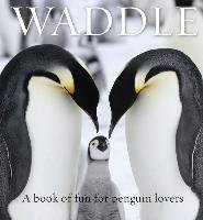 Waddle: A Book of Fun for Penguin Lovers Exisle Pub