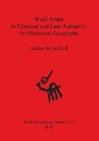 Wadi Araba in Classical and Late Antiquity Smith Andrew Ii M.