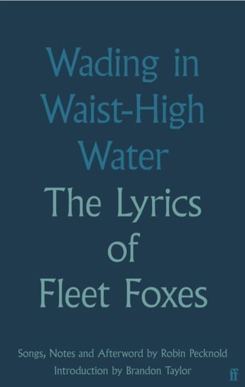 Wading in Waist-High Water: The Lyrics of Fleet Foxes Fleet Foxes