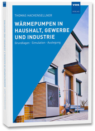 Wärmepumpen in Haushalt, Gewerbe und Industrie VDE-Verlag