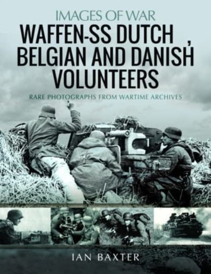 Waffen-SS Dutch & Belgian Volunteers Ian Baxter