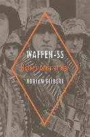 Waffen-SS: Hitler's Army at War Gilbert Adrian