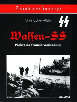 Waffen SS. Piekło na froncie wschodnim Ailsby Christopher