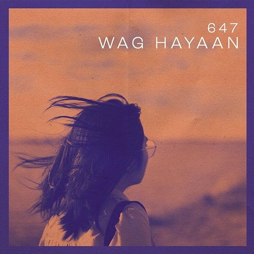 Wag Hayaan 647