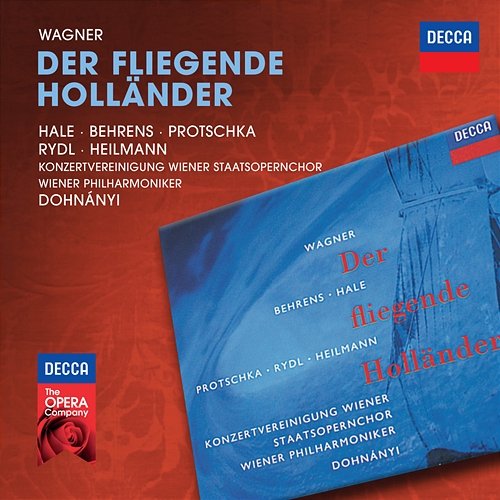 Wagner: Der Fliegende Holländer Robert Hale, Hildegard Behrens, Josef Protschka, Kurt Rydl, Uwe Heilmann, Wiener Staatsopernchor, Wiener Philharmoniker, Christoph von Dohnányi