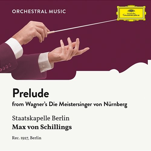 Wagner: Die Meistersinger von Nürnberg: Prelude Staatskapelle Berlin, Max von Schillings