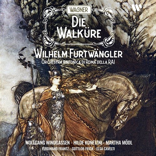 Wagner: Die Walküre Wolfgang Windgassen, Hilde Konetzni, Martha Mödl, Orchestra Sinfonica di Roma della RAI & Wilhelm Furtwängler