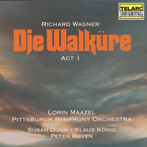 Wagner: Die Walküre, WWV 86B, Act I Lorin Maazel, Pittsburgh Symphony Orchestra, Susan Dunn, Klaus König, Peter Meven